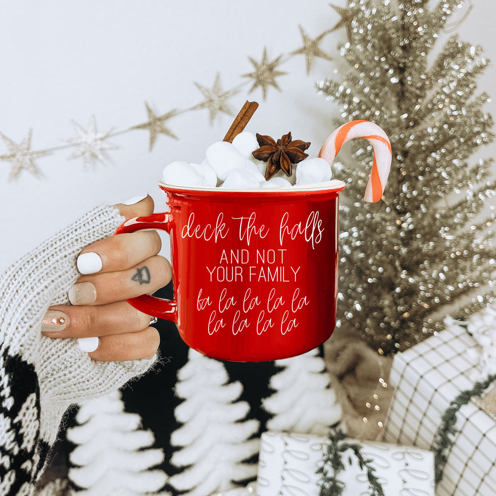 Deck The Halls & Not Your Family - Hilarious Chic Coffee Mugs