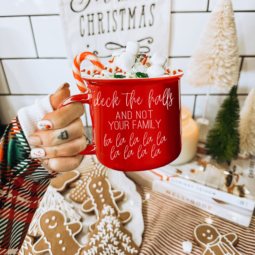 Deck The Halls & Not Your Family - Hilarious Chic Coffee Mugs